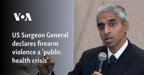 Surgeon General Declares Firearm Violence In America A Public Health Crisis