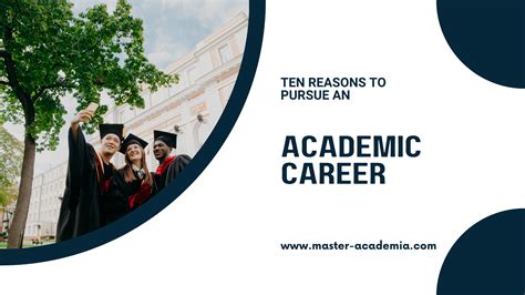 Ten Reasons To Pursue An Academic Career Master Academia