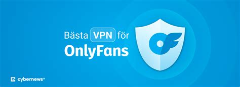 The Best Vpn For Onlyfans In 2026 The Best Vpn For Onlyfans In 2026