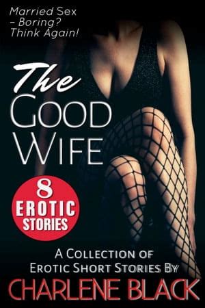 The Good Wife Box Set A Collection Of 8 Erotic Short Stories Librer As Gandhi The Good Wife Box Set A Collection Of 8 Erotic Short Stories Librer As Gandhi