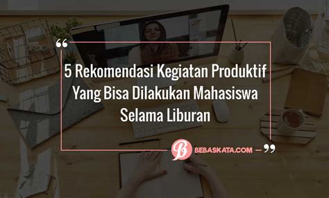 Tips Produktif Selama Liburan 5 Kegiatan Yang Bisa Kamu Lakukan
