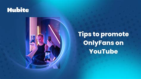 Tips To Promote Onlyfans On Youtube