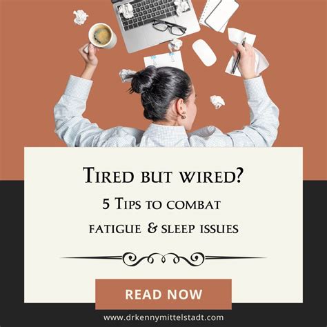 Tired But Wired 5 Tips To Combat Fatigue And Sleep Issues Tired But Wired 5 Tips To Combat Fatigue And Sleep Issues