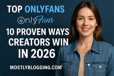 Top Onlyfans 10 Proven Ways Creators Win In 2026