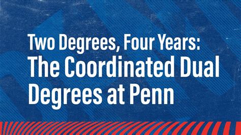 Two Degrees Four Years The Coordinated Dual Degrees At Penn