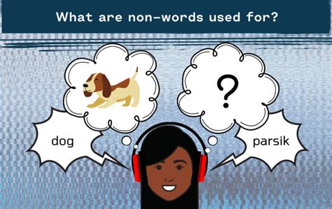 Why Do We Use Non Words Speechneurolab