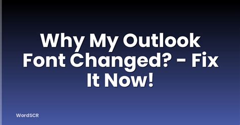 Why My Outlook Font Changed Fix It Now Wordscr